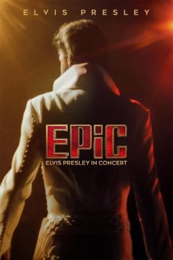 EPiC: Elvis Presley in Concert EPiC: Elvis Presley in Concert