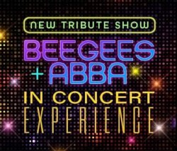 Bee Gees & Abba In Concert Experience Bee Gees & Abba In Concert Experience