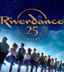 See full details for Riverdance - 25th Anniversary Show Riverdance - 25th Anniversary Show
