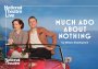 Much Ado About Nothing  NT Live